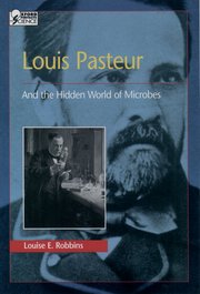 Cover for 

Louis Pasteur and the Hidden World of Microbes






