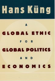 Cover for 

A Global Ethic for Global Politics and Economics






