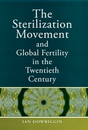 Cover for 

The Sterilization Movement and Global Fertility in the Twentieth Century






