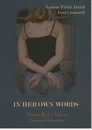 Cover for 

In Her Own Words: Women Offenders Views on Crime and Victimization







