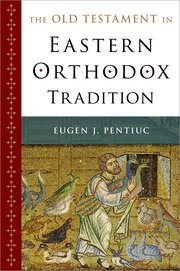 Oxford University Press Releases Rev. Dr. Pentiuc’s The Old Testament in Eastern Orthodox Tradition