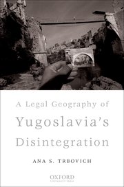 Cover for 

A Legal Geography of Yugoslavias Disintegration






