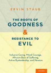 Cover for 

The Roots of Goodness and Resistance to Evil






