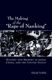 Cover for 

The Making of the Rape of Nanking






