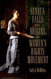 Cover for 

Seneca Falls and the Origins of the Womens Rights Movement






