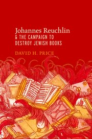 Cover for 

Johannes Reuchlin and the Campaign to Destroy Jewish Books






