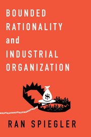 Cover for 

Bounded Rationality and Industrial Organization






