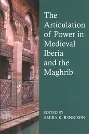 Cover for 

The Articulation of Power in Medieval Iberia and the Maghrib






