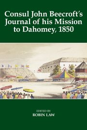 Cover for 

Consul John Beecrofts Journal of his Mission to Dahomey, 1850






