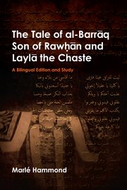 Cover for 

The Tale of al-Barrāq Son of Rawḥān and Laylā the Chaste






