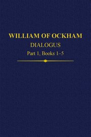 Cover for 

William Of Ockham Dialogus Part 1, Books 1-5






