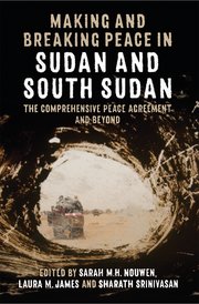 Cover for 

Making and Breaking Peace in Sudan and South Sudan






