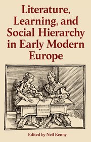 Cover for 

Literature, Learning, and Social Hierarchy in Early Modern Europe






