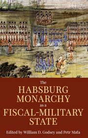 Cover for 

The Habsburg Monarchy as a Fiscal-Military State






