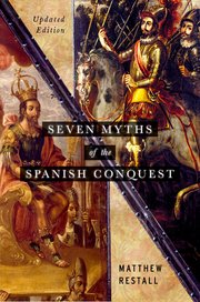 Cover for 

Seven Myths of the Spanish Conquest






