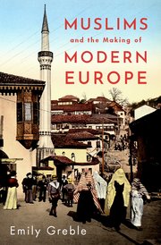 Cover for 

Muslims and the Making of Modern Europe






