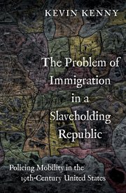 Cover for 

The Problem of Immigration in a Slaveholding Republic






