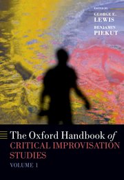 Cover for 

The Oxford Handbook of Critical Improvisation Studies, Volume 1






