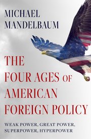 Cover for 

The Four Ages of American Foreign Policy






