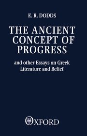 Cover for 

The Ancient Concept of Progress and Other Essays on Greek Literature and Belief






