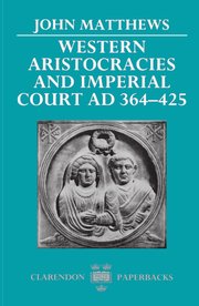 Cover for 

Western Aristocracies and Imperial Court AD 364-425







