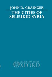 Cover for 

The Cities of Seleukid Syria






