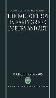 Cover for 

The Fall of Troy in Early Greek Poetry and Art






