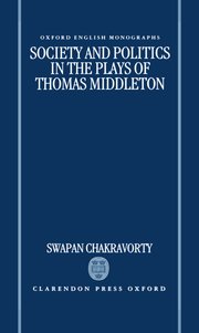 Cover for 

Society and Politics in the Plays of Thomas Middleton






