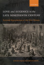 Cover for 

Love and Eugenics in the Late Nineteenth Century







