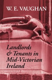 Cover for 

Landlords and Tenants in Mid-Victorian Ireland






