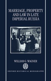 Cover for 

Marriage, Property, and Law in Late Imperial Russia






