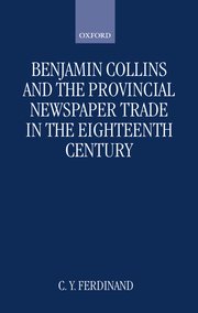 Cover for 

Benjamin Collins and the Provincial Newspaper Trade in the Eighteenth Century






