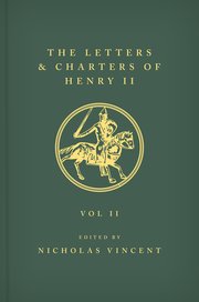 Cover for 

The Letters and Charters of Henry II, King of England 1154-1189 The Letters and Charters of Henry II, King of England 1154-1189






