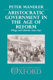 Cover for 

Aristocratic Government in the Age of Reform






