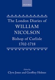Cover for 

The London Diaries of William Nicolson, Bishop of Carlisle, 1702-1718






