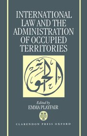 Cover for 

International Law and the Administration of Occupied Territories






