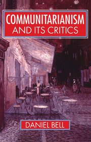 Cover for 

Communitarianism and Its Critics






