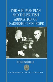 Cover for 

The Schuman Plan and the British Abdication of Leadership in Europe






