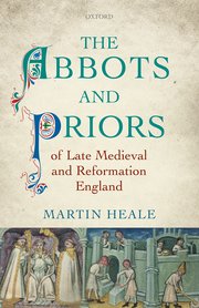 Cover for 

The Abbots and Priors of Late Medieval and Reformation England






