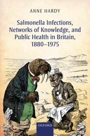 Cover for 

Salmonella Infections, Networks of Knowledge, and Public Health in Britain, 1880-1975






