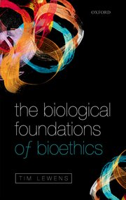 Cover for 

The Biological Foundations of Bioethics






