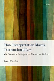 Cover for 

How Interpretation Makes International Law






