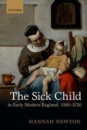 Cover for 

The Sick Child in Early Modern England, 1580-1720







