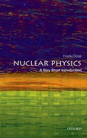 Cover for 

Nuclear Physics: A Very Short Introduction






