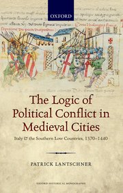 Cover for 

The Logic of Political Conflict in Medieval Cities






