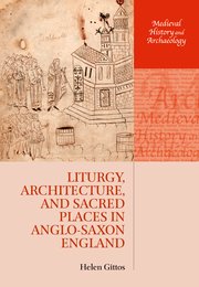 Cover for 

Liturgy, Architecture, and Sacred Places in Anglo-Saxon England






