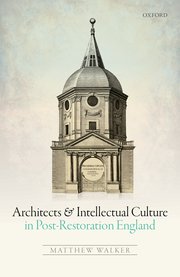 Cover for 

Architects and Intellectual Culture in Post-Restoration England






