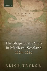 Cover for 

The Shape of the State in Medieval Scotland, 1124-1290






