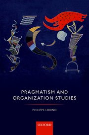 Cover for 

Pragmatism and Organization Studies






