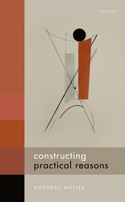 Cover for 

Constructing Practical Reasons







